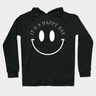 It's A Happy Day Fun Text Design Hoodie